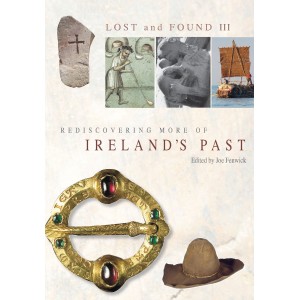 Lost and found III: rediscovering more of Ireland’s past